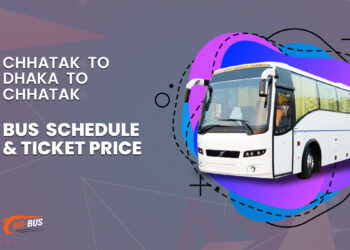 Chhatak To Dhaka To Chhatak Bus Schedule & Ticket Price