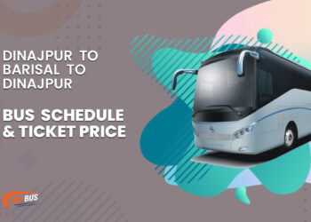 Dinajpur To Barisal To Dinajpur Bus Schedule & Ticket Price