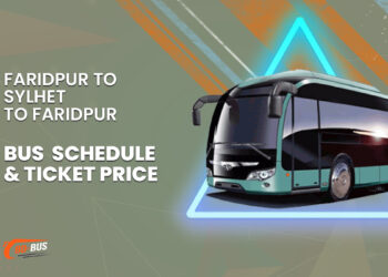 Faridpur To Sylhet To Faridpur Bus Schedule & Ticket Price