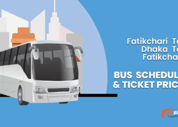 Fatikchari To Dhaka To Fatikchari Bus Schedule & Ticket Price