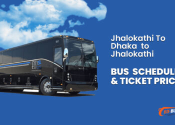 Jhalokathi To Dhaka To Jhalakathi Bus Schedule & Ticket Price