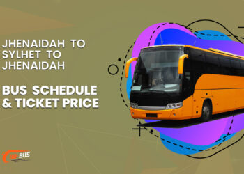 Jhenaidah To Sylhet To Jhenaidah Bus Schedule & Ticket Price