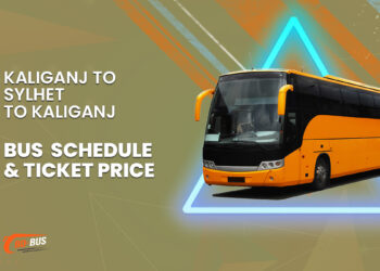 Kaliganj To Sylhet To Kaliganj Bus Schedule & Ticket Price