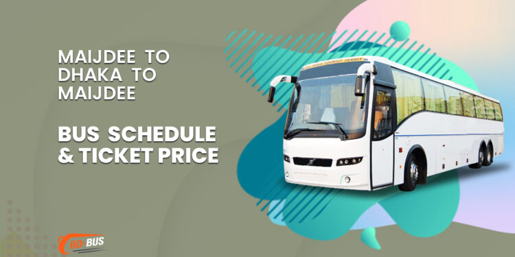 Maijdee To Dhaka To Maizdi Bus Schedule & Ticket Price