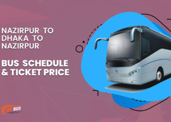 Nazirpur To Dhaka To Nazirpur Bus Schedule & Ticket Price