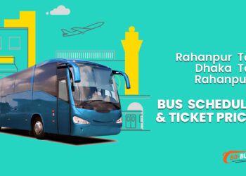 Rahanpur To Dhaka To Rahanpur Bus Schedule & Ticket Price