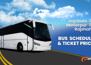 Rajshahi To Meherpur To Rajshahi Bus Schedule & Ticket Price