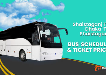 Shaistaganj To Dhaka To Shaistaganj Bus Schedule & Ticket Price