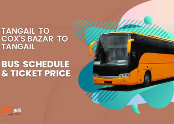 Tangail To Cox's Bazar To Tangail Bus Schedule & Ticket Price